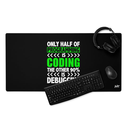 Only half of Programming is Coding - Desk Mat by DarkByteGear