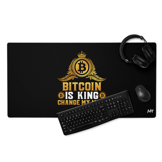 Bitcoin is King: Change my Mind - Desk Mat by DarkByteGear