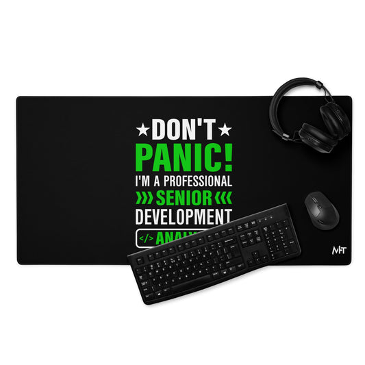 Don't Panic! I am a Professional Senior Development Analyst - Desk Mat by DarkByteGear