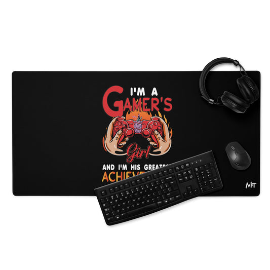I am a Gamer's girl, I am his Greatest Achievement - Desk Mat by DarkByteGear