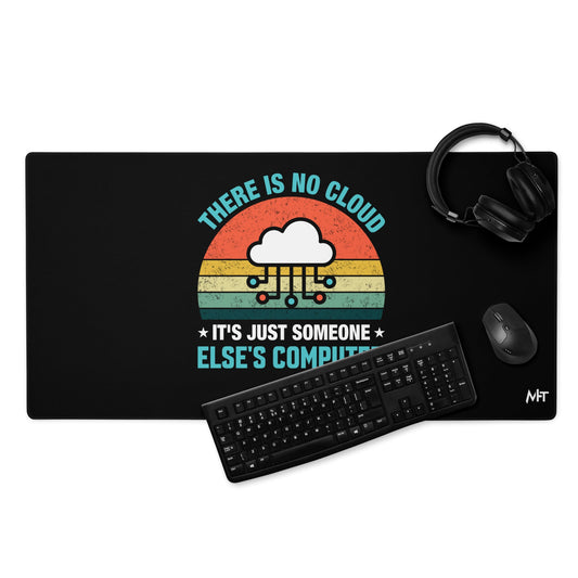 There is no Cloud, it is someone else's computer - Desk Mat by DarkByteGear