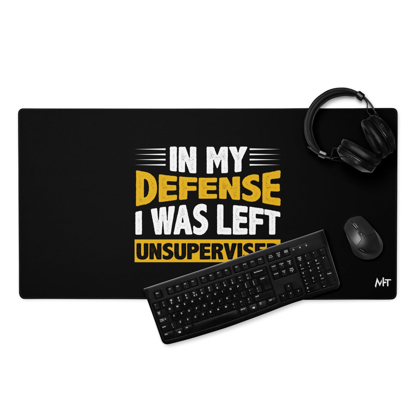 In my Defense, I was left Unsupervised - Desk Mat by DarkByteGear