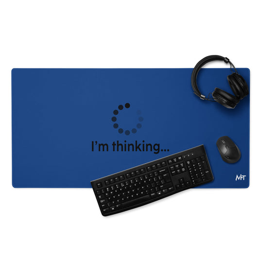 I am thinking - Desk Mat by DarkByteGear