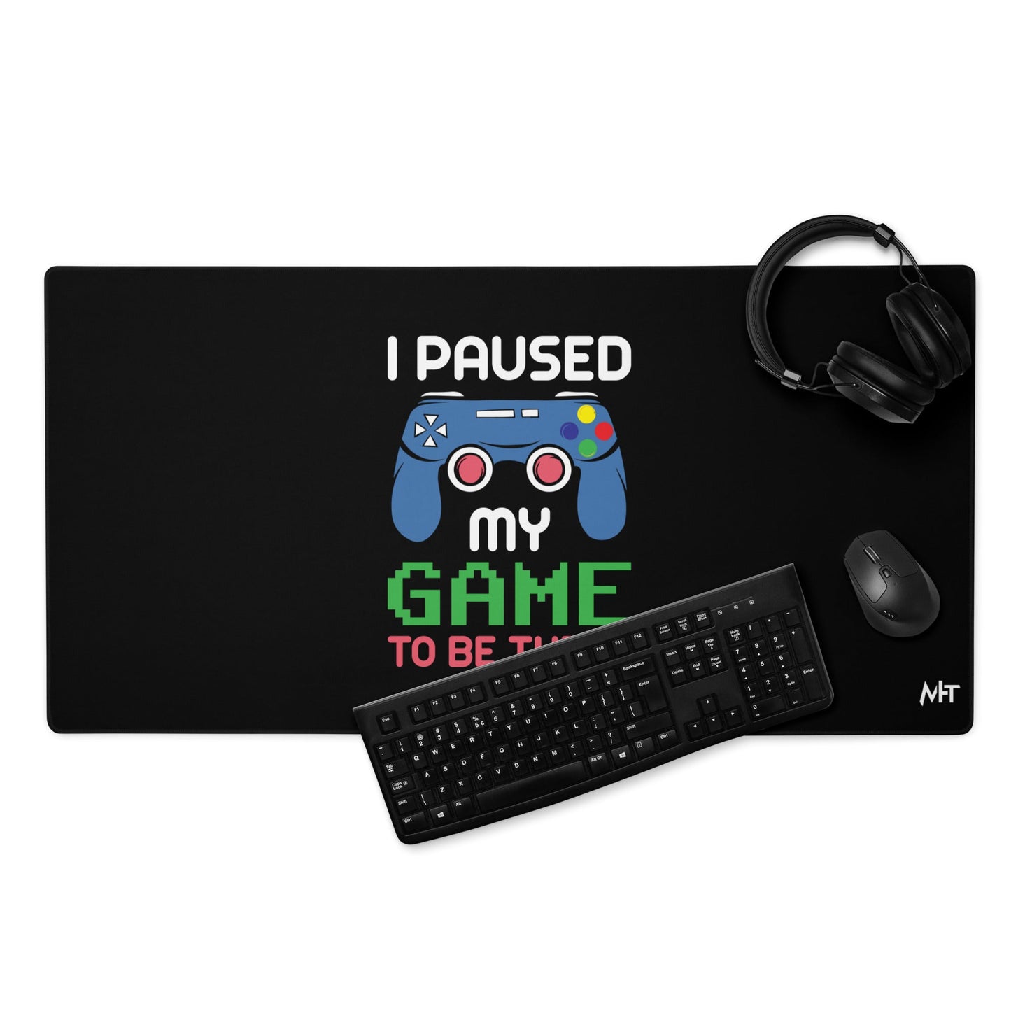 I Paused my Game to be here ( Blue Color ) - Desk Mat by DarkByteGear