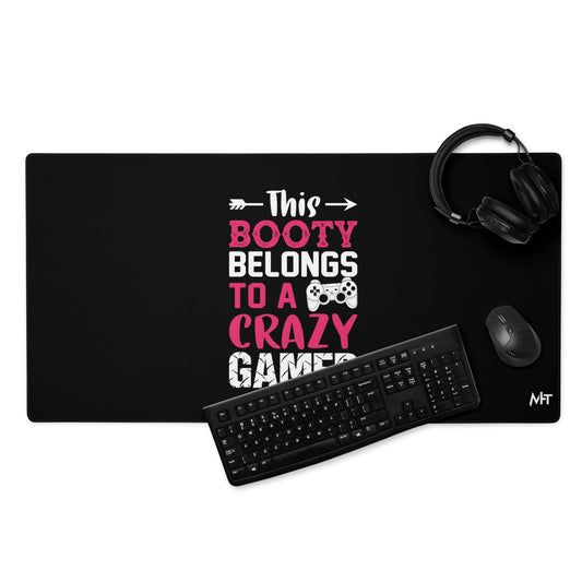 This Booty belongs to a Crazy Gamer - Desk Mat by DarkByteGear