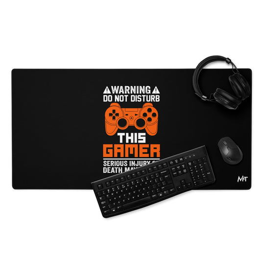 Warning: Do Not Disturb this Gamer! Serious Injury or Death may Occur - Desk Mat by DarkByteGear