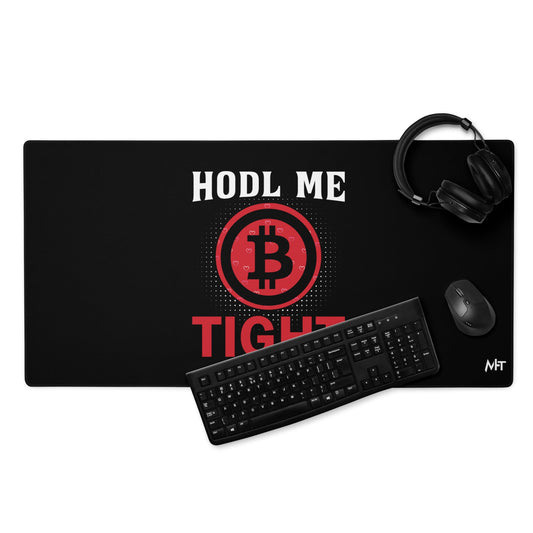 Bitcoin: HODL Me Tight - Desk Mat by DarkByteGear