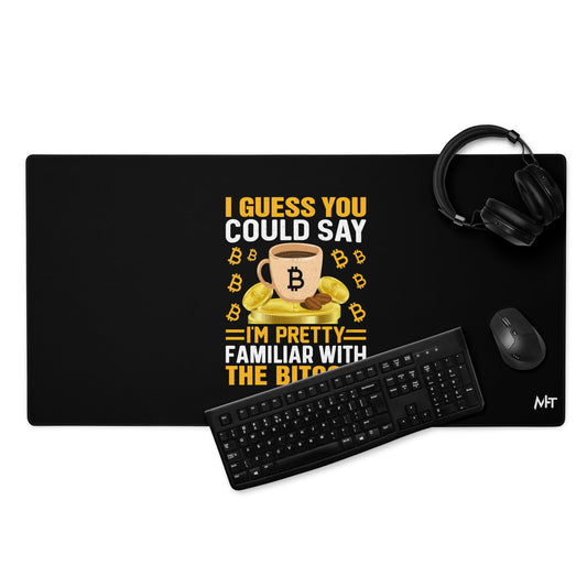 I guess you could say I am pretty familiar with the Bitcoin - Desk Mat by DarkByteGear