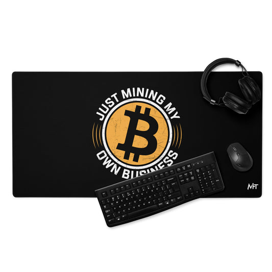 Just Mining My Own Business - Desk Mat by DarkByteGear