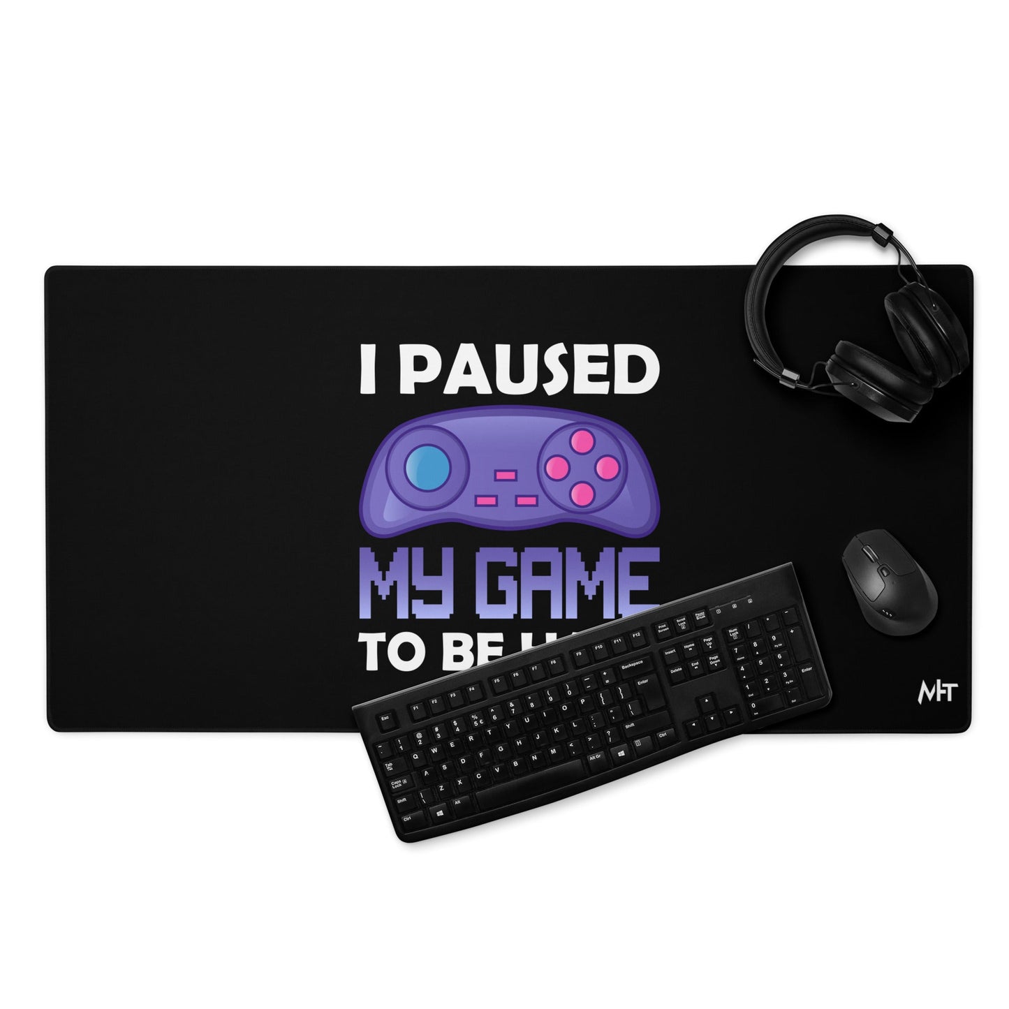 I Paused my Game to Be here (purple text ) - Desk Mat by DarkByteGear