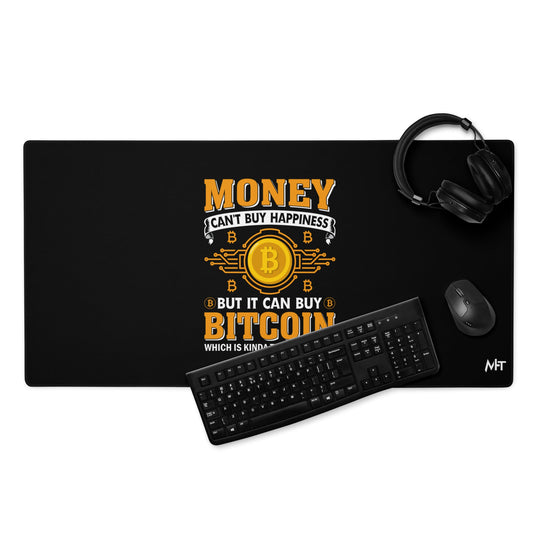 Money can't Buy you Happiness but it can Buy Bitcoin - Desk Mat by DarkByteGear