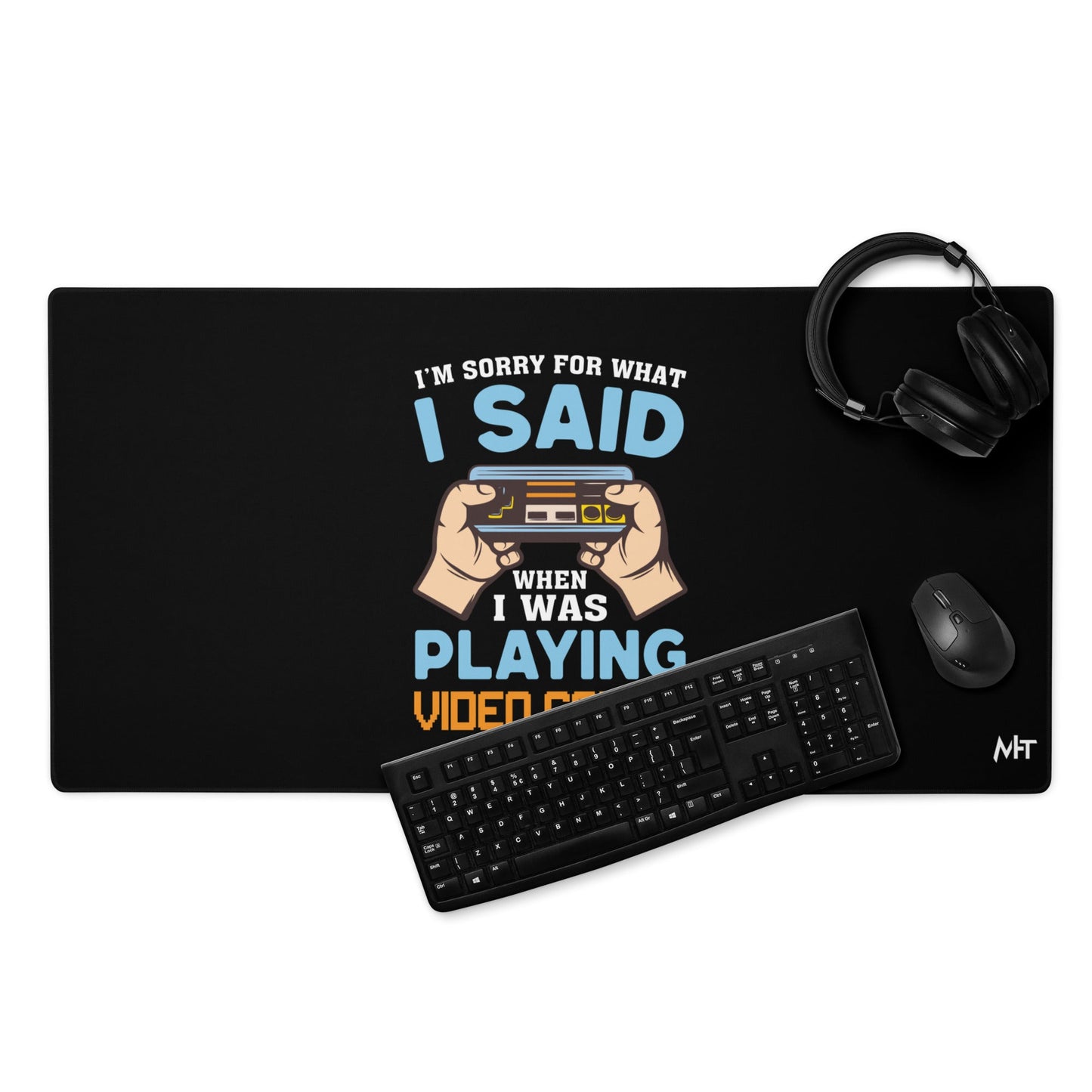 I'm sorry for what I Said, when I was playing Video Games - Desk Mat by DarkByteGear