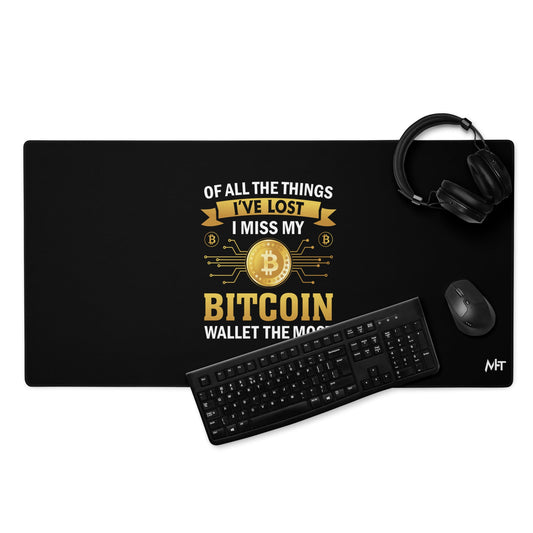 Of all the things I've lost, I Miss my Bitcoin the most - Desk Mat by DarkByteGear
