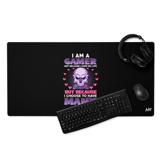 I am a Gamer not because I have no life ( Purple text ) - Desk Mat by DarkByteGear