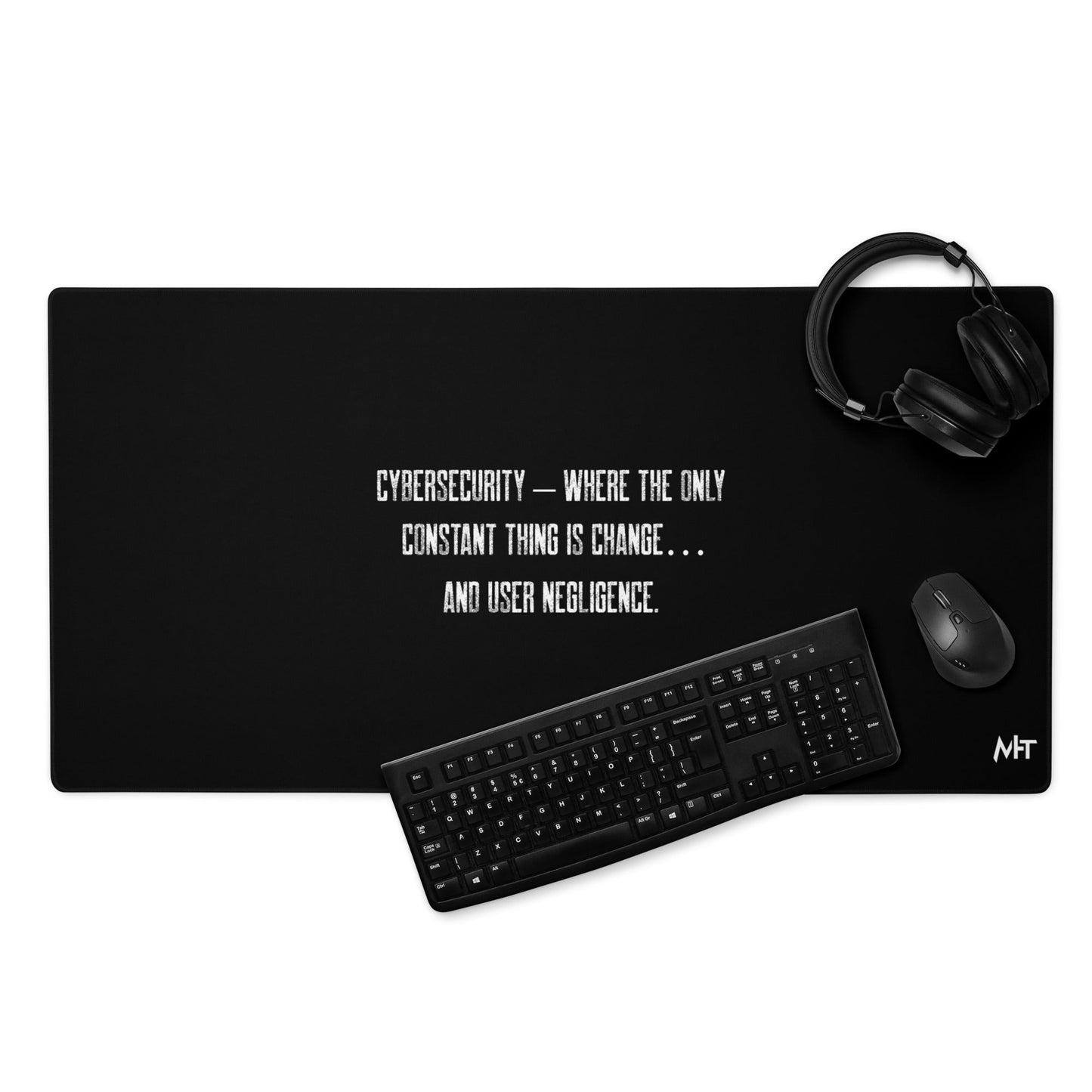 Cybersecurity where the only constant thing is change and user negligence - Desk Mat by DarkByteGear