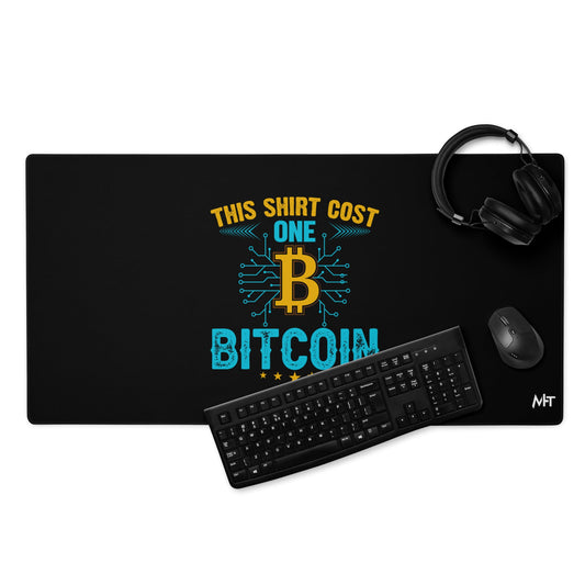 This Shirt Costs one Bitcoin - Desk Mat by DarkByteGear