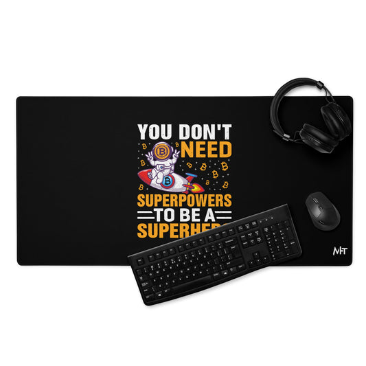 You don't Need superpower to be a Superhero - Desk Mat by DarkByteGear