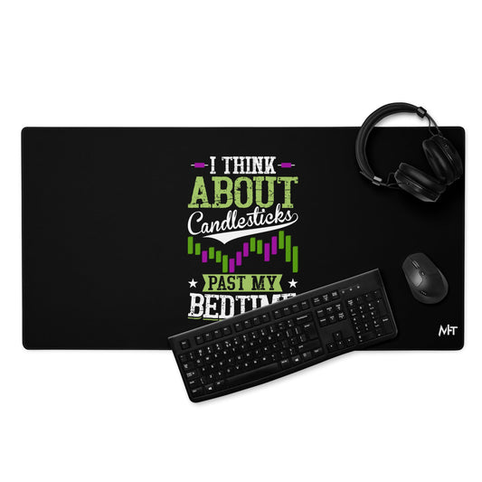 I think about Candlesticks past my bedtime - Desk Mat by DarkByteGear