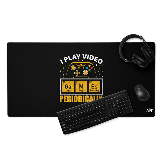 I Play Videogames Periodically - Desk Mat by DarkByteGear
