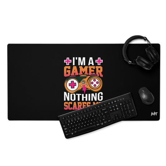 I am a Gamer; Nothing Scares me - Desk Mat by DarkByteGear