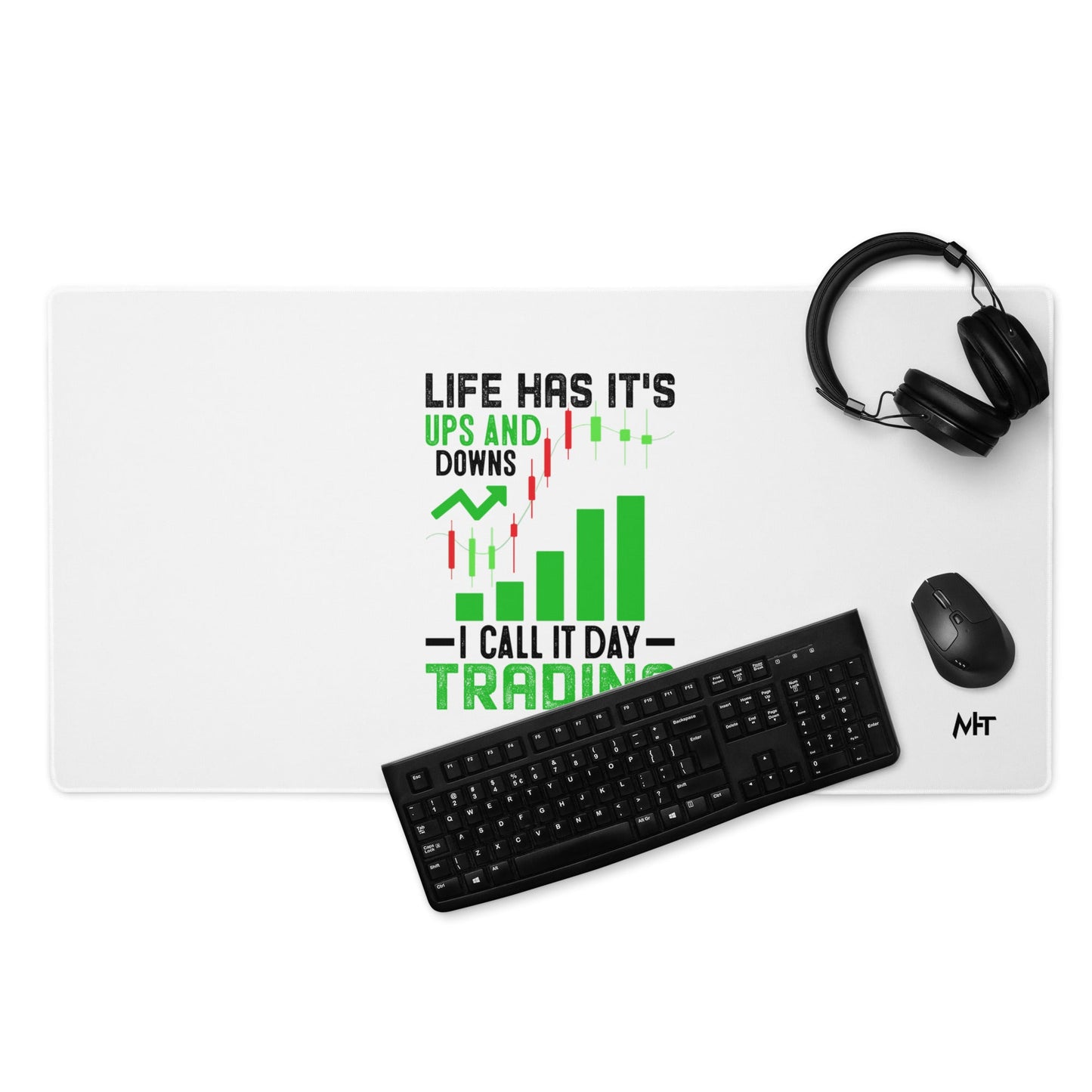 Life Has it's ups and down; I Call it Day Trading in Dark Text - Desk Mat by DarkByteGear