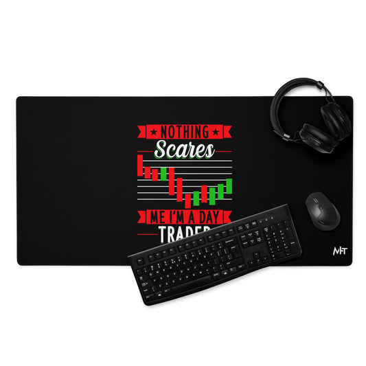 Nothing Scares me; I Am a Day Trader - Desk Mat by DarkByteGear