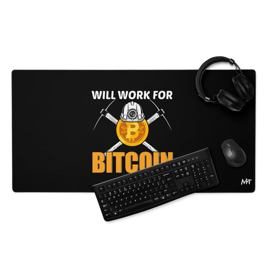 Will Work for Bitcoin - Desk Mat by DarkByteGear