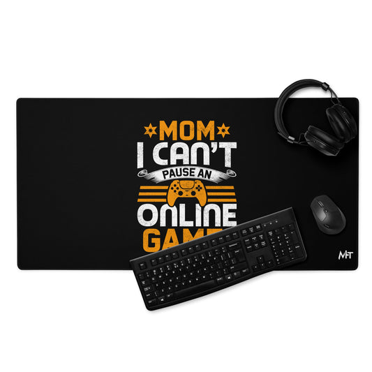 *MOM*! I can't Pause an Online Game - Desk Mat by DarkByteGear