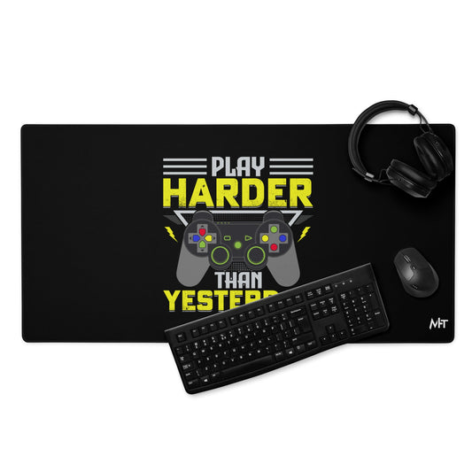Play harder than Yesterday - Desk Mat by DarkByteGear