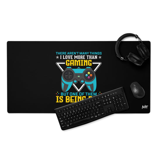 There aren't many things I Love more than Gaming ( rasel ) - Desk Mat by DarkByteGear