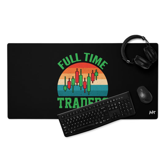 Full Time Trader ( Shagor ) - Desk Mat by DarkByteGear