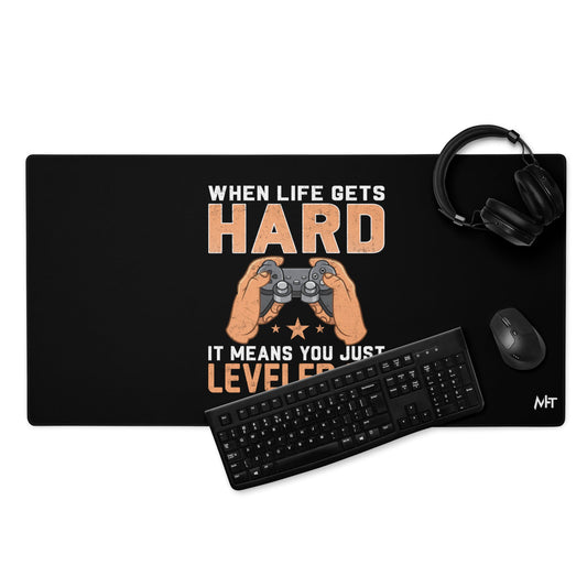 When life Gets hard, it Means you are leveled up - Desk Mat by DarkByteGear