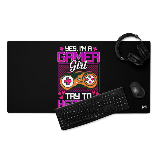 Yes, I'm a Gamer Girl try to Keep Up Shagor - Desk Mat by DarkByteGear