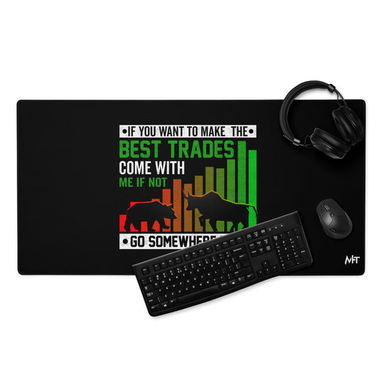 If you Want to Make the best trades, Come with me if not, go somewhere else Eyasir - Desk Mat by DarkByteGear