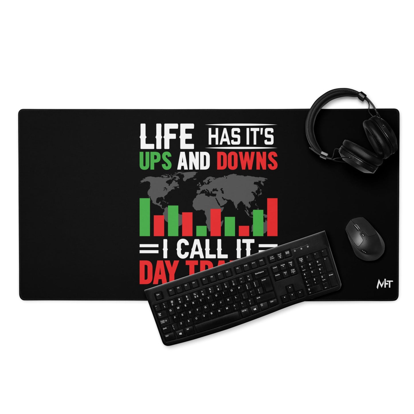 Life has its ups and downs; I call it Day Trading - Desk Mat by DarkByteGear