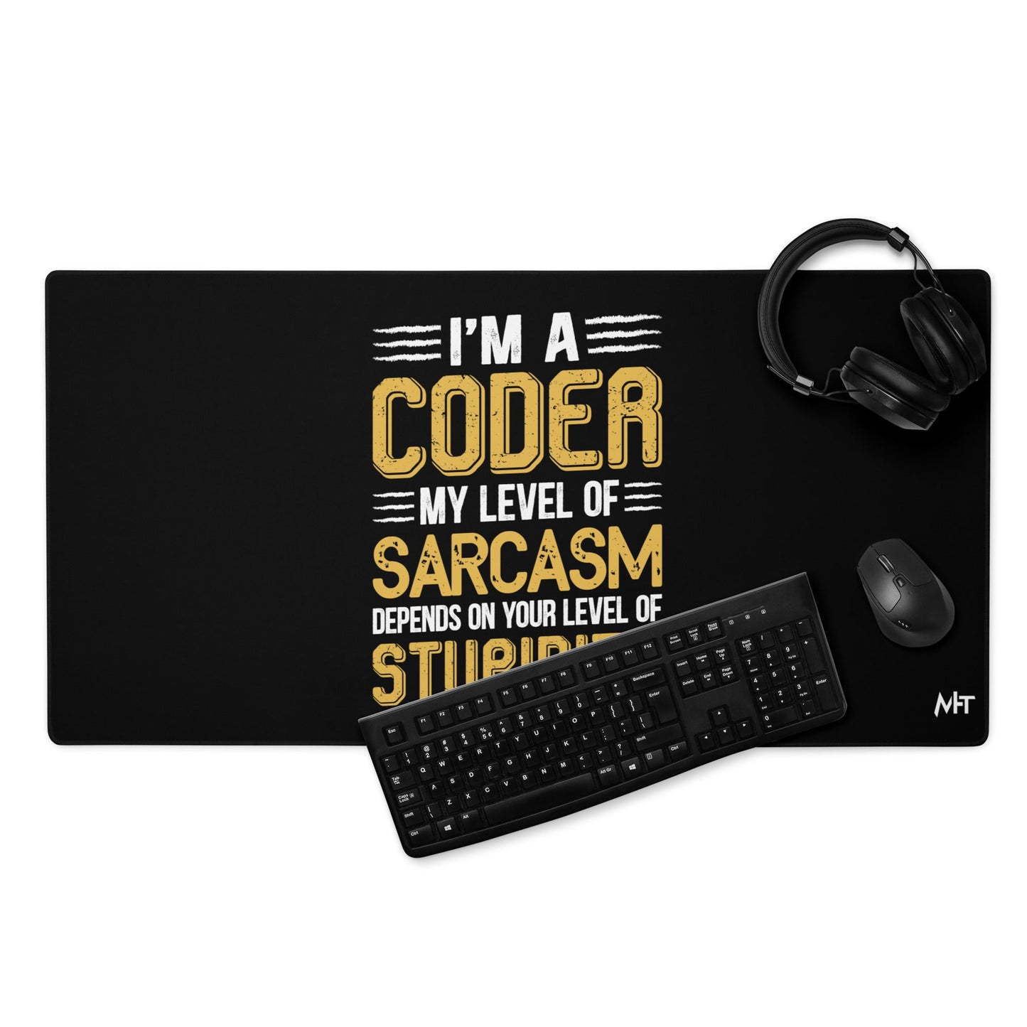 I am a Coder; my level of Sarcasm Depends on your level of Stupidity - Desk Mat by DarkByteGear