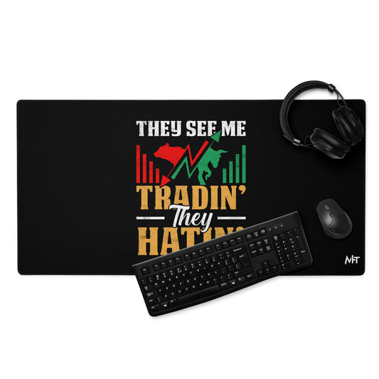 They See me Trading, they Hating - Desk Mat by DarkByteGear