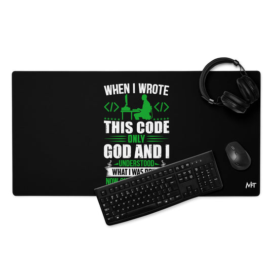 When I Wrote this code, only God and I Understood - Desk Mat by DarkByteGear