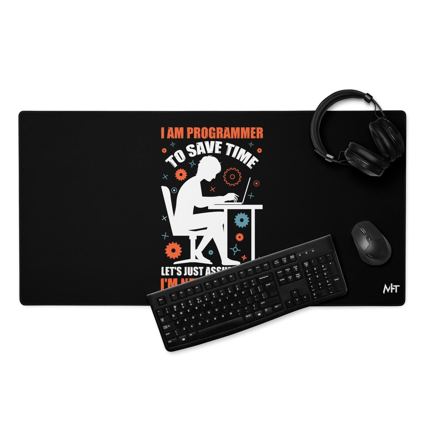 I am Programmer, to Save time, let's just Assume; I am never Wrong - Desk Mat by DarkByteGear