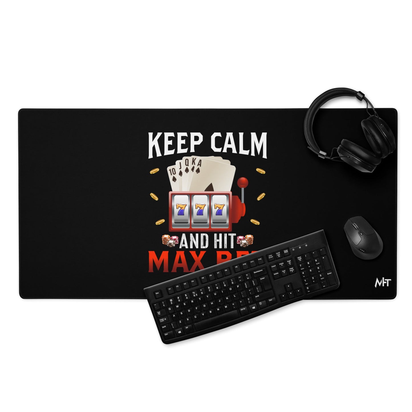 Keep Calm and Hit Max Bet - Desk Mat by DarkByteGear