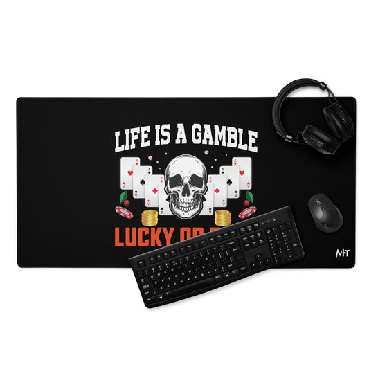 Life is a Gamble; Lucky or Dead - Desk Mat by DarkByteGear