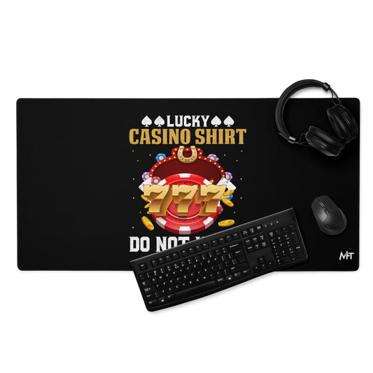 Lucky Casino Shirt Do Not Wash - Desk Mat by DarkByteGear
