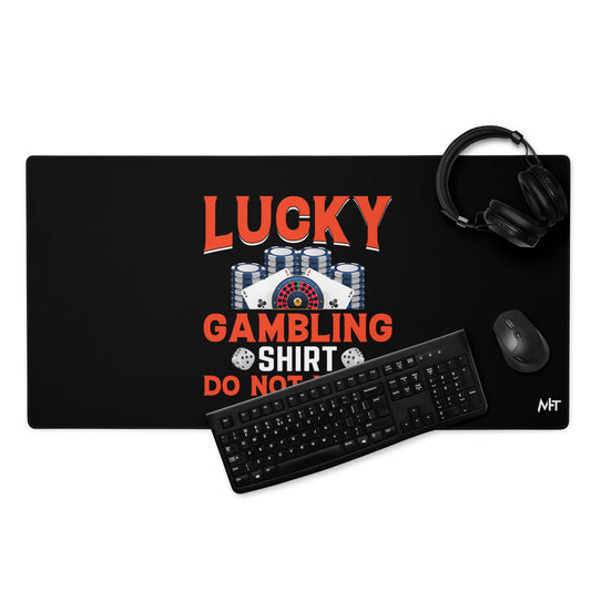 Lucky Gambling Shirt: Do Not Wash - Desk Mat by DarkByteGear