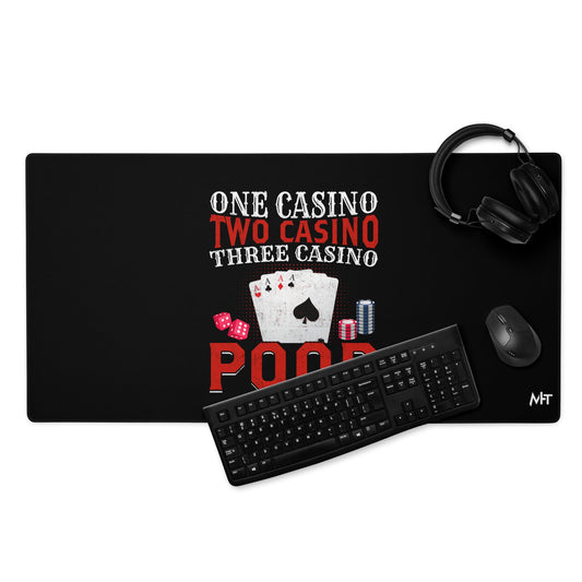 One Casino, Two Casino, Three Casino = Poor - Desk Mat by DarkByteGear