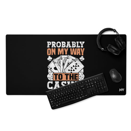 Probably, my way to the Casino - Desk Mat by DarkByteGear