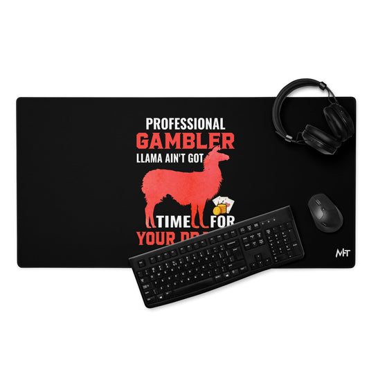 Profession Gambler Llama ain't Got time for your Drama - Desk Mat by DarkByteGear