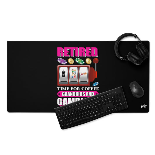Retired: Time for Coffee, Grandkids and Gambling - Desk Mat by DarkByteGear