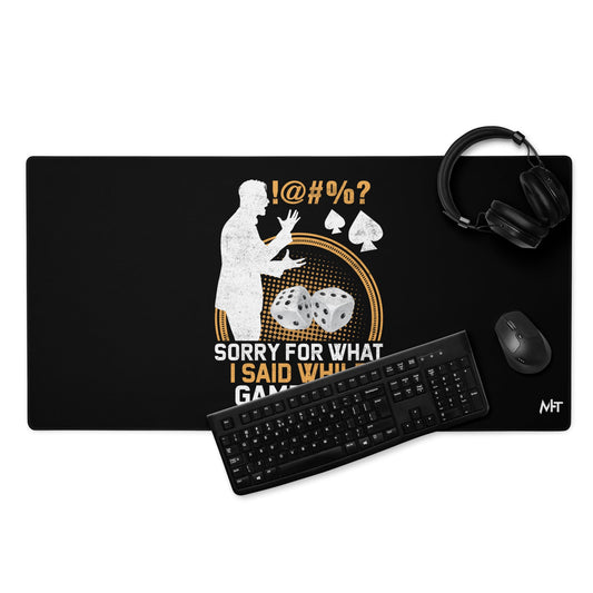 Sorry for what I Said while Gambling - Desk Mat by DarkByteGear