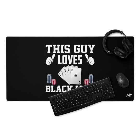 This Guy Loves Black Jack - Desk Mat by DarkByteGear