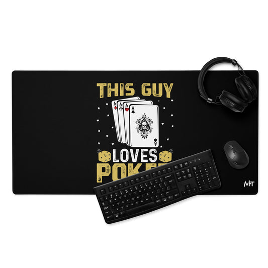 This Guy Loves Poker - Desk Mat by DarkByteGear